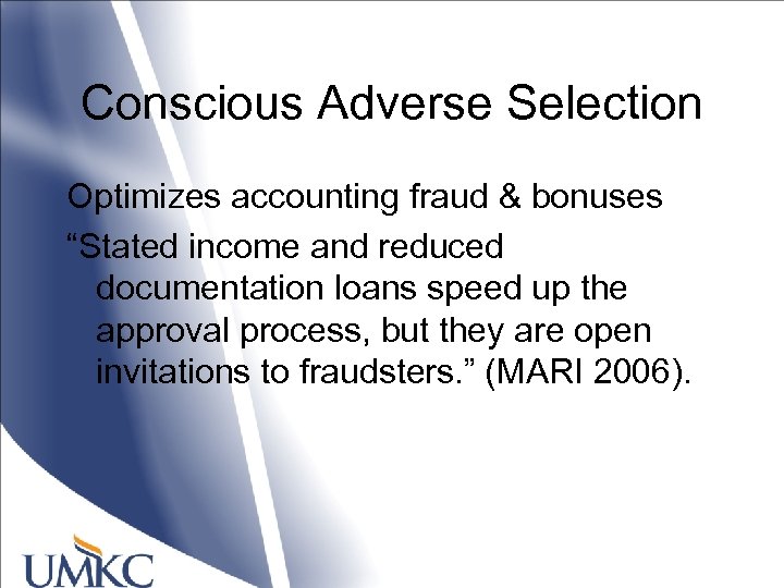 Conscious Adverse Selection Optimizes accounting fraud & bonuses “Stated income and reduced documentation loans