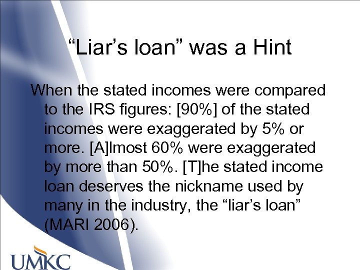 “Liar’s loan” was a Hint When the stated incomes were compared to the IRS