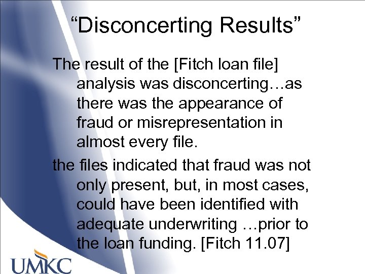 “Disconcerting Results” The result of the [Fitch loan file] analysis was disconcerting…as there was