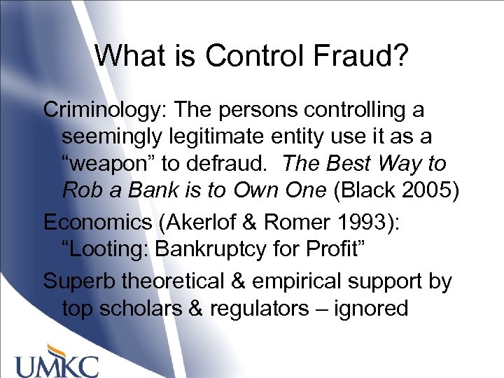 What is Control Fraud? Criminology: The persons controlling a seemingly legitimate entity use it