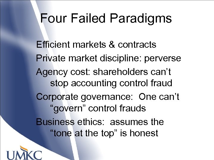 Four Failed Paradigms Efficient markets & contracts Private market discipline: perverse Agency cost: shareholders