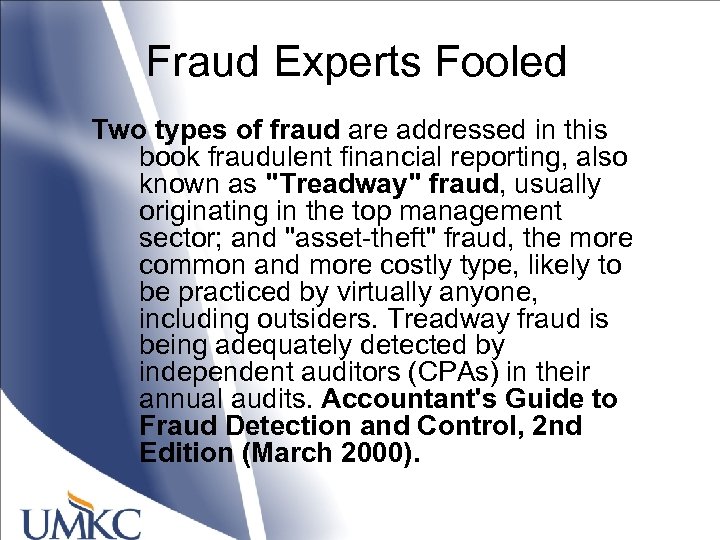 Fraud Experts Fooled Two types of fraud are addressed in this book fraudulent financial