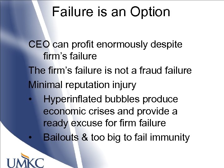 Failure is an Option CEO can profit enormously despite firm’s failure The firm’s failure