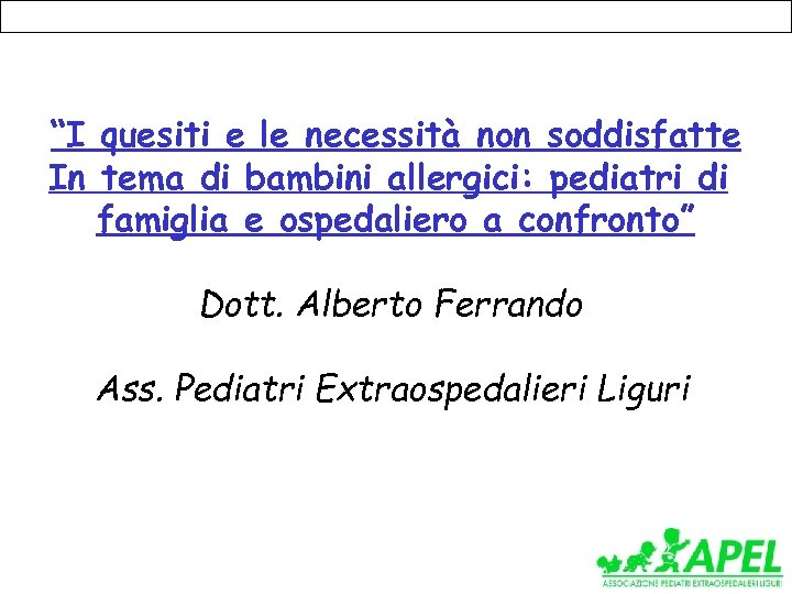 “I quesiti e le necessità non soddisfatte In tema di bambini allergici: pediatri di