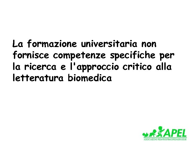 La formazione universitaria non fornisce competenze specifiche per la ricerca e l'approccio critico alla