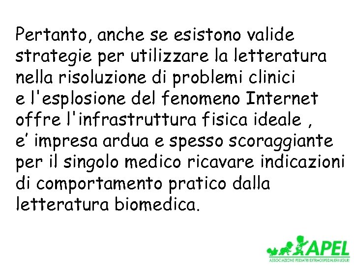 Pertanto, anche se esistono valide strategie per utilizzare la letteratura nella risoluzione di problemi