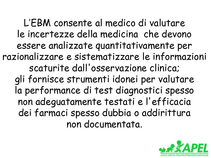 L’EBM consente al medico di valutare le incertezze della medicina che devono essere analizzate