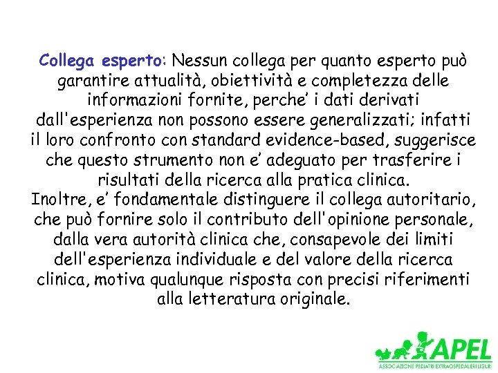 Collega esperto: Nessun collega per quanto esperto può garantire attualità, obiettività e completezza delle