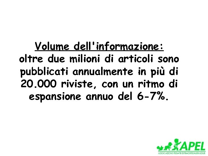 Volume dell'informazione: oltre due milioni di articoli sono pubblicati annualmente in più di 20.