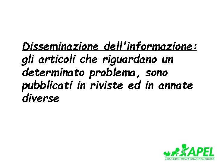 Disseminazione dell'informazione: gli articoli che riguardano un determinato problema, sono pubblicati in riviste ed