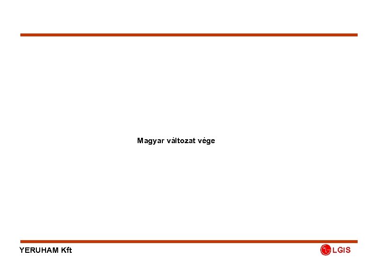 Magyar változat vége YERUHAM Kft LGIS 