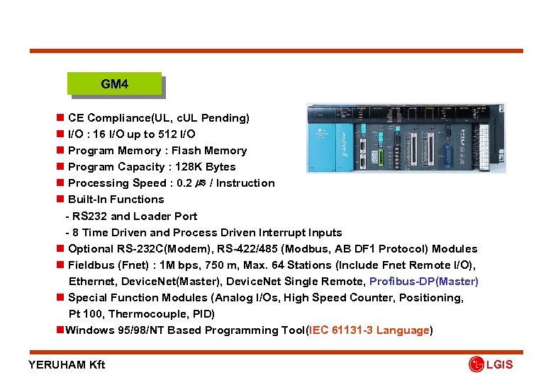 GM 4 n CE Compliance(UL, c. UL Pending) n I/O : 16 I/O up