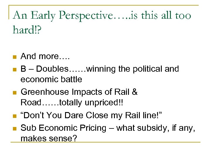 An Early Perspective…. . is this all too hard!? n n n And more….