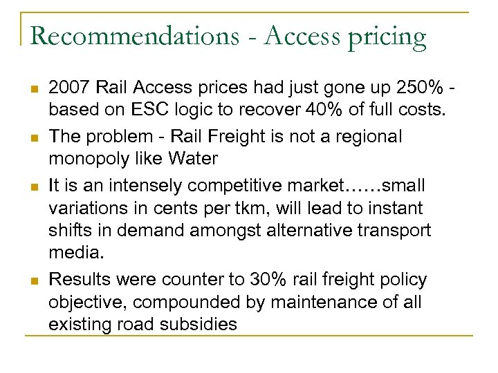 Recommendations - Access pricing n n 2007 Rail Access prices had just gone up
