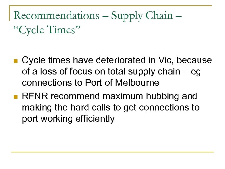 Recommendations – Supply Chain – “Cycle Times” n n Cycle times have deteriorated in