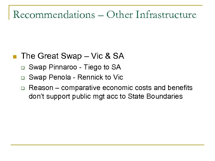 Recommendations – Other Infrastructure n The Great Swap – Vic & SA q q