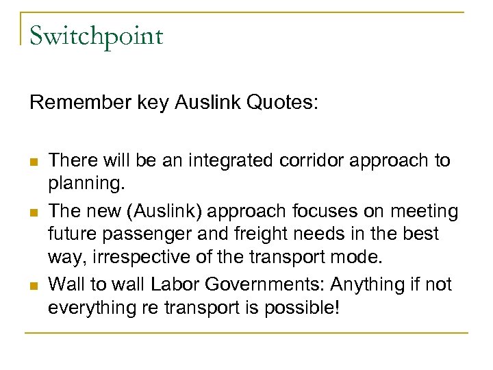 Switchpoint Remember key Auslink Quotes: n n n There will be an integrated corridor