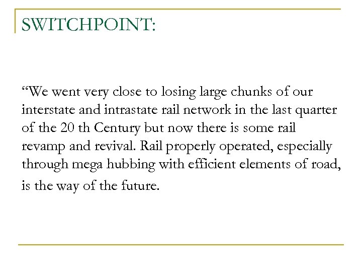 SWITCHPOINT: “We went very close to losing large chunks of our interstate and intrastate