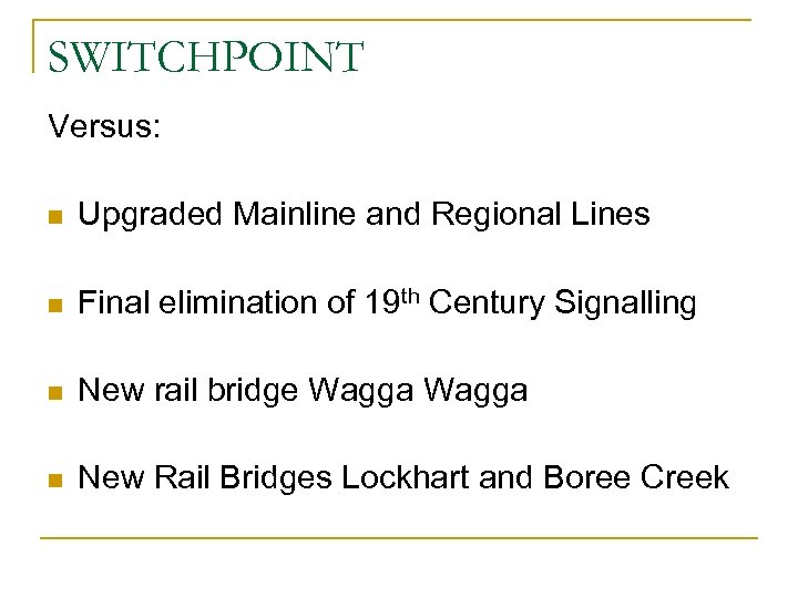 SWITCHPOINT Versus: n Upgraded Mainline and Regional Lines n Final elimination of 19 th