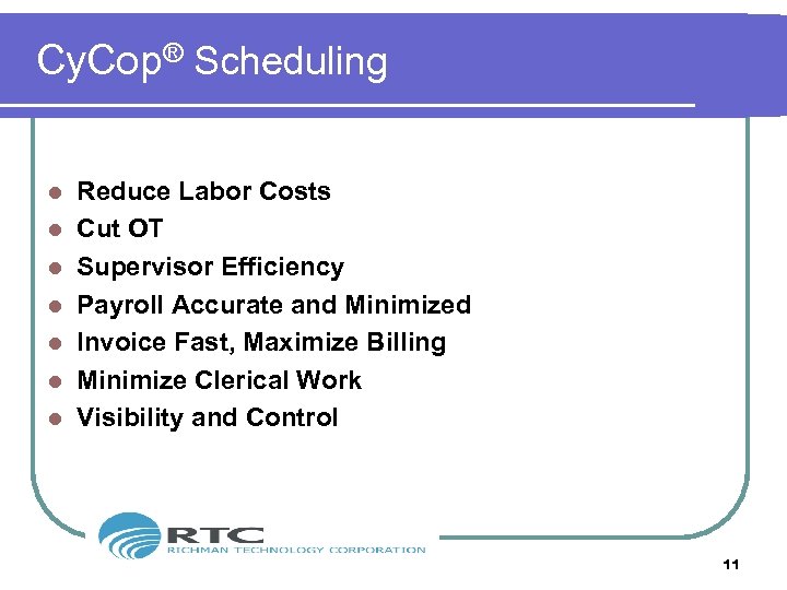 Cy. Cop® Scheduling l l l l Reduce Labor Costs Cut OT Supervisor Efficiency