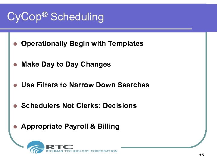 Cy. Cop® Scheduling l Operationally Begin with Templates l Make Day to Day Changes