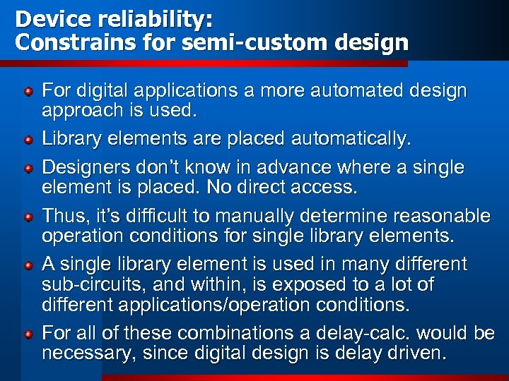 Device reliability: Constrains for semi-custom design For digital applications a more automated design approach