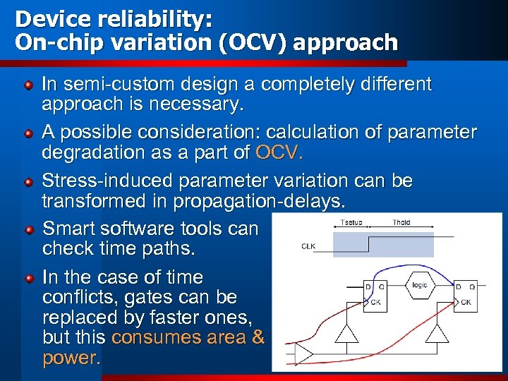 Device reliability: On-chip variation (OCV) approach In semi-custom design a completely different approach is