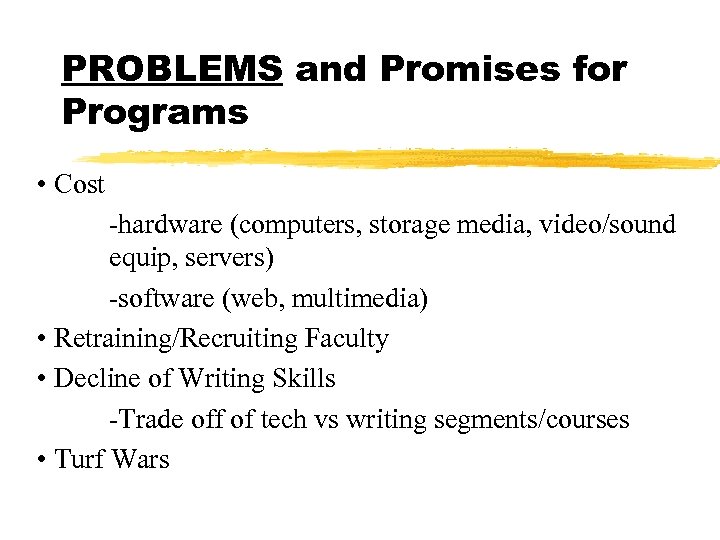 PROBLEMS and Promises for Programs • Cost -hardware (computers, storage media, video/sound equip, servers)