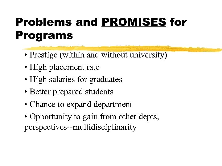 Problems and PROMISES for Programs • Prestige (within and without university) • High placement