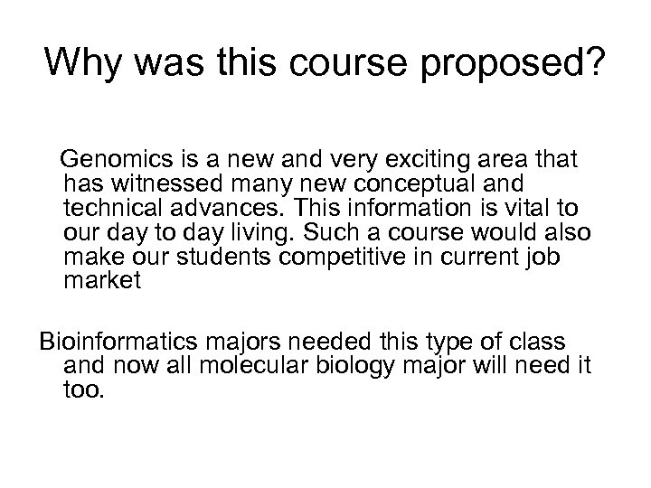 Why was this course proposed? Genomics is a new and very exciting area that