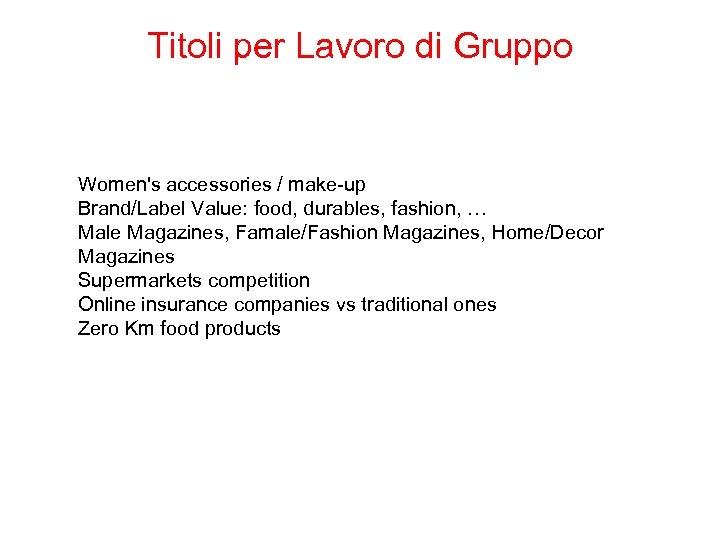 Titoli per Lavoro di Gruppo Women's accessories / make-up Brand/Label Value: food, durables, fashion,
