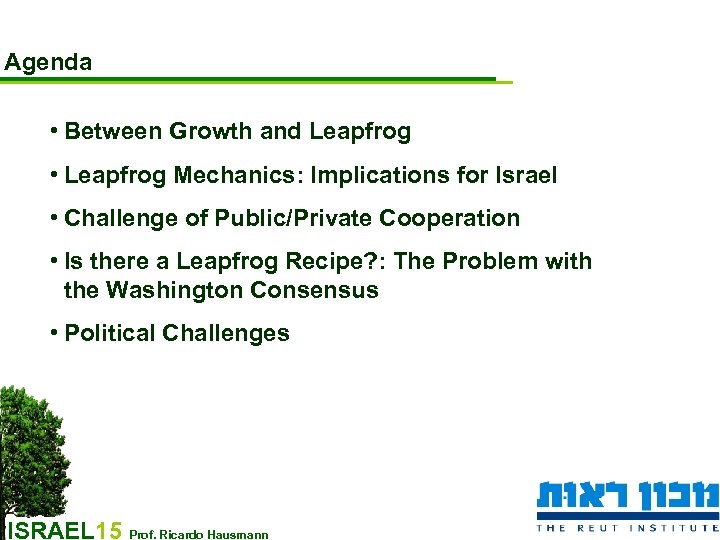 Agenda • Between Growth and Leapfrog • Leapfrog Mechanics: Implications for Israel • Challenge