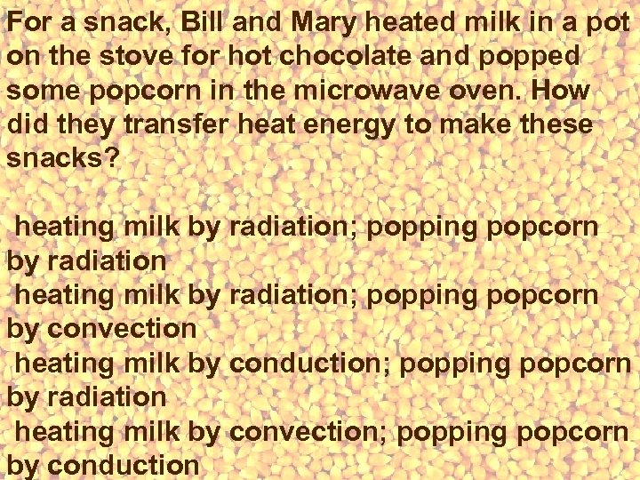 For a snack, Bill and Mary heated milk in a pot on the stove