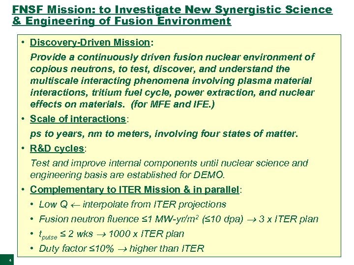 FNSF Mission: to Investigate New Synergistic Science & Engineering of Fusion Environment • Discovery-Driven