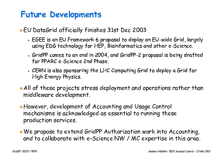 Future Developments u EU n n n Data. Grid officially finishes 31 st Dec