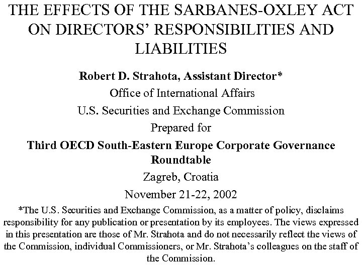 THE EFFECTS OF THE SARBANES-OXLEY ACT ON DIRECTORS’ RESPONSIBILITIES AND LIABILITIES Robert D. Strahota,