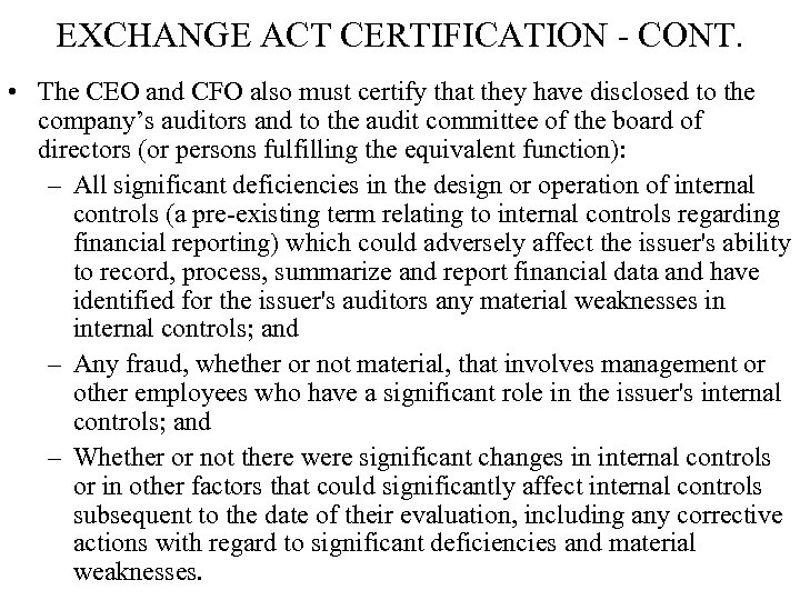 EXCHANGE ACT CERTIFICATION - CONT. • The CEO and CFO also must certify that