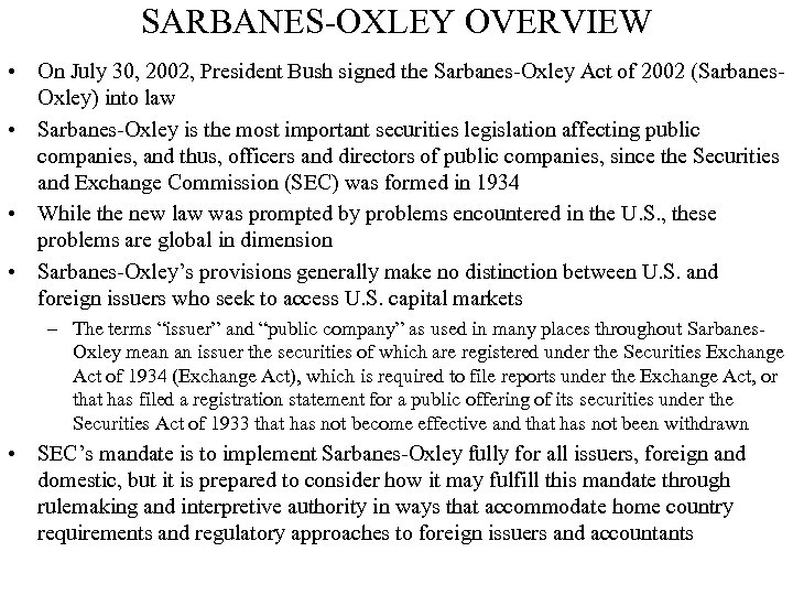 SARBANES-OXLEY OVERVIEW • On July 30, 2002, President Bush signed the Sarbanes-Oxley Act of