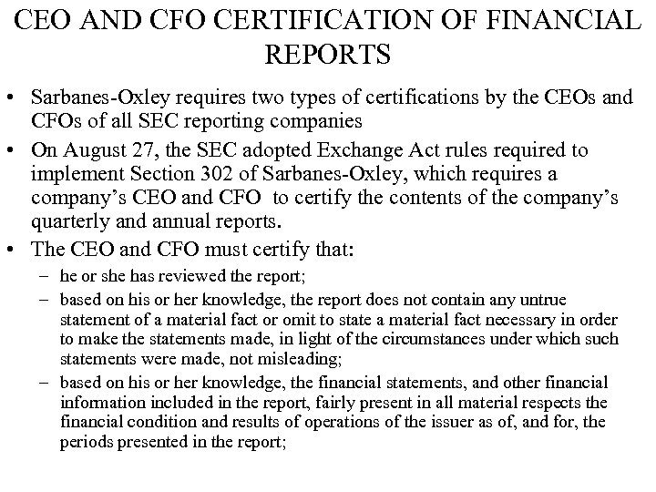 CEO AND CFO CERTIFICATION OF FINANCIAL REPORTS • Sarbanes-Oxley requires two types of certifications