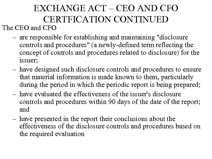 EXCHANGE ACT – CEO AND CFO CERTFICATION CONTINUED The CEO and CFO – are