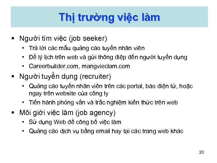 Thị trường việc làm § Người tìm việc (job seeker) • Trả lời các
