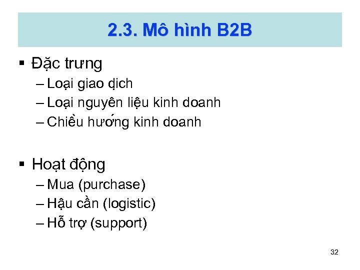 2. 3. Mô hình B 2 B § Đă c trưng – Loa i