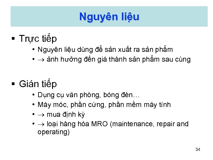 Nguyên liê u § Trực tiếp • Nguyên liệu dùng để sản xuất ra