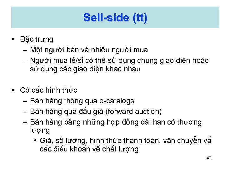 Sell-side (tt) § Đặc trưng – Một người bán và nhiều người mua –