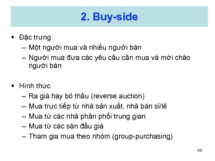 2. Buy-side § Đặc trưng – Một người mua và nhiều người bán –