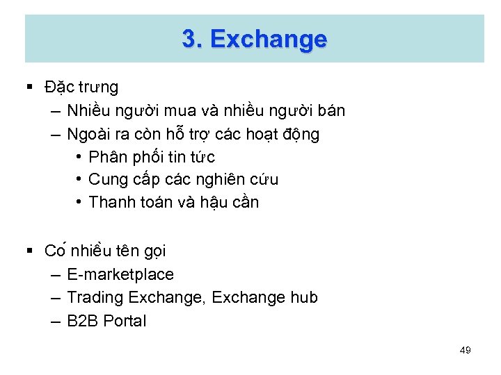 3. Exchange § Đặc trưng – Nhiều người mua và nhiều người bán –