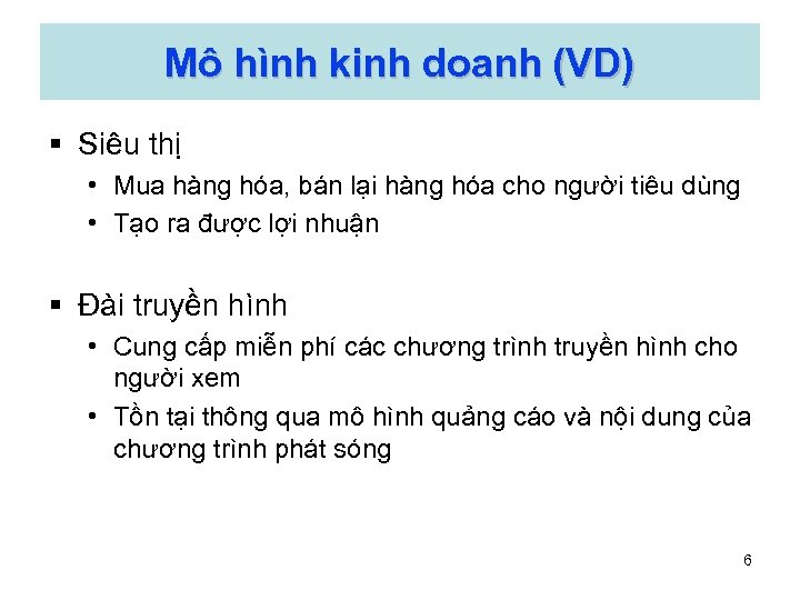 Mô hình kinh doanh (VD) § Siêu thị • Mua hàng hóa, bán lại