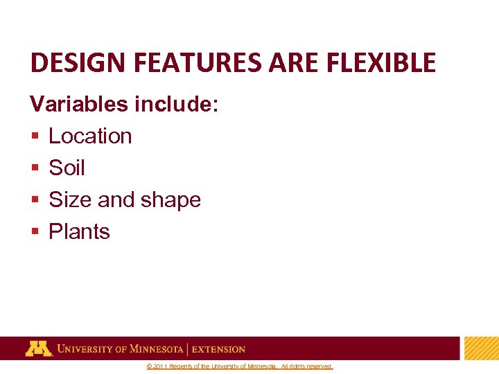 DESIGN FEATURES ARE FLEXIBLE Variables include: § Location § Soil § Size and shape