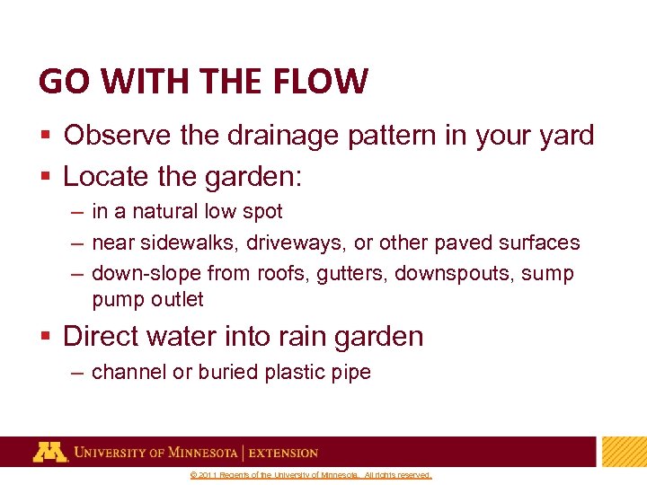 GO WITH THE FLOW § Observe the drainage pattern in your yard § Locate