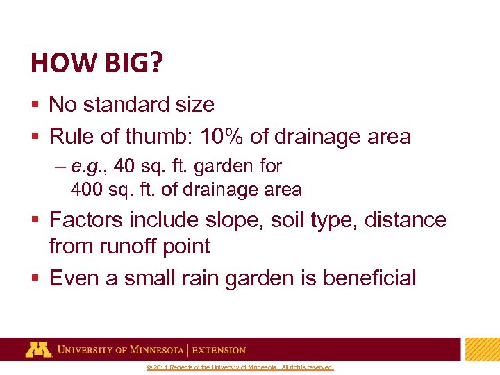 HOW BIG? § No standard size § Rule of thumb: 10% of drainage area